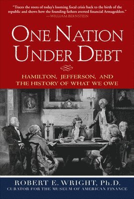 bokomslag One Nation Under Debt: Hamilton, Jefferson, and the History of What We Owe
