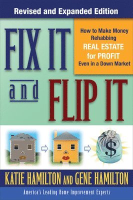 Fix It & Flip It: How to Make Money Rehabbing Real Estate for Profit Even in a Down Market 1