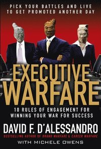 bokomslag Executive Warfare: 10 Rules of Engagement for Winning Your War for Success