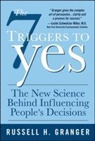 bokomslag 7 Triggers to Yes: The New Science Behind Influencing People's Decisions