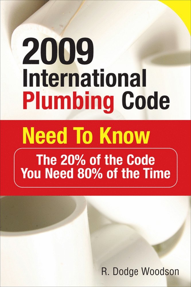 R. Woodson - 2009 International Plumbing Code Need to Know: The 20% of the Code You Need 80% of the Time, Häftad