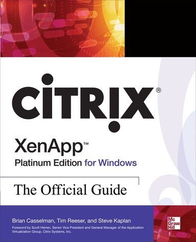 Tim Reeser, Steve Kaplan, Brian Casselman, Alan Wood - Citrix XenApp Platinum Edition for Windows: The Official Guide, Häftad