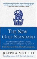 The New Gold Standard: 5 Leadership Principles for Creating a Legendary Customer Experience Courtesy of the Ritz-Carlton Hotel Company 1