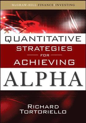 Richard Tortoriello - Quantitative Strategies for Achieving Alpha: The Standard and Poor's Approach to Testing Your Investment Choices, Inbunden