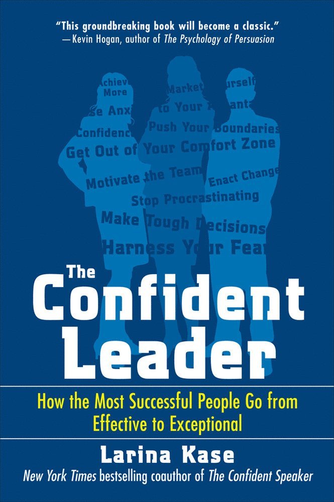 Larina Kase - Confident Leader: How the Most Successful People Go From Effective to Exceptional, Häftad