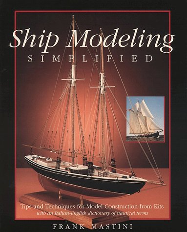 Frank Mastini - Ship Modeling Simplified: Tips and Techniques for Model Construction from Kits, Häftad