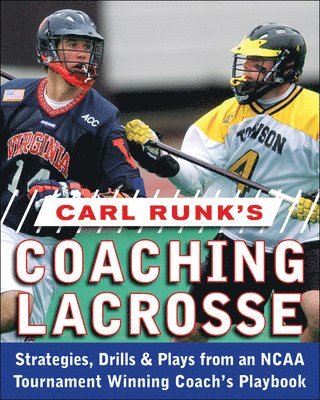 bokomslag Carl Runk's Coaching Lacrosse: Strategies, Drills, & Plays from an NCAA Tournament Winning Coach's Playbook