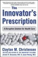 bokomslag The Innovator's Prescription: A Disruptive Solution for Health Care
