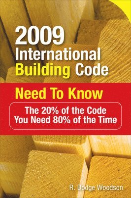 R. Woodson - 2009 International Building Code Need to Know: The 20% of the Code You Need 80% of the Time, Häftad