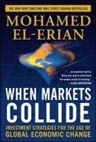 When Markets Collide: Investment Strategies for the Age of Global Economic Change 1