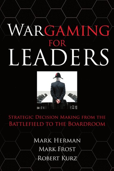 bokomslag Wargaming for Leaders: Strategic Decision Making from the Battlefield to the Boardroom