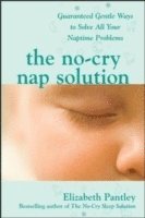 bokomslag The No-Cry Nap Solution: Guaranteed Gentle Ways to Solve All Your Naptime Problems