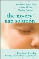 Elizabeth Pantley - No-Cry Nap Solution: Guaranteed Gentle Ways to Solve All Your Naptime Problems, Häftad