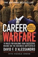 David D'Alessandro - Career Warfare: 10 Rules for Building a Sucessful Personal Brand on the Business Battlefield, Häftad