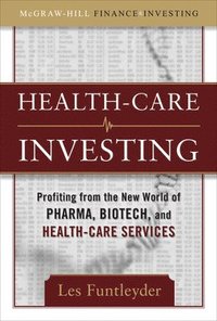 bokomslag Healthcare Investing: Profiting from the New World of Pharma, Biotech, and Health Care Services