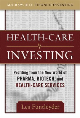 Healthcare Investing: Profiting from the New World of Pharma, Biotech, and Health Care Services 1