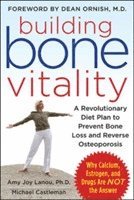 bokomslag Building Bone Vitality: A Revolutionary Diet Plan to Prevent Bone Loss and Reverse Osteoporosis--Without Dairy Foods, Calcium, Estrogen, or Drugs