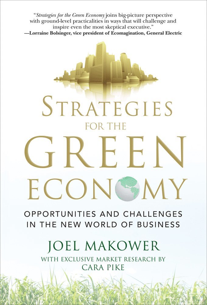 Joel Makower, Cara Pike - Strategies for the Green Economy: Opportunities and Challenges in the New World of Business, Inbunden