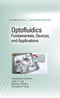 bokomslag Optofluidics: Fundamentals, Devices, and Applications