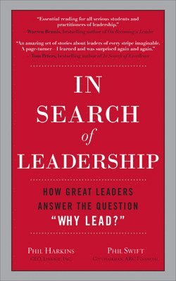 In Search of Leadership: How Great Leaders Answer the Question Why Lead? 1