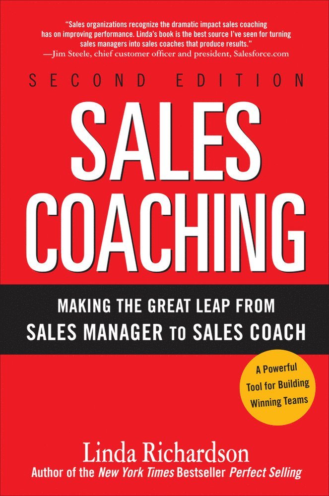 Linda Richardson - Sales Coaching: Making the Great Leap from Sales Manager to Sales Coach, Inbunden