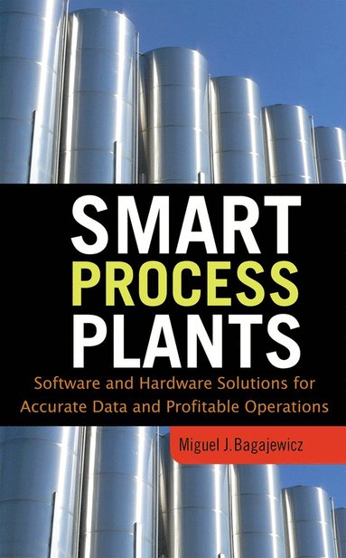 bokomslag Smart Process Plants: Software and Hardware Solutions for Accurate Data and Profitable Operations