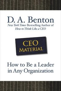bokomslag CEO Material: How to Be a Leader in Any Organization