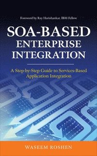 bokomslag SOA-Based Enterprise Integration: A Step-by-Step Guide to Services-based Application Integration