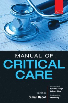 Suhail Raoof, Liziamma George, Anthony Saleh, Arthur Sung - ACP Manual of Critical Care, Häftad