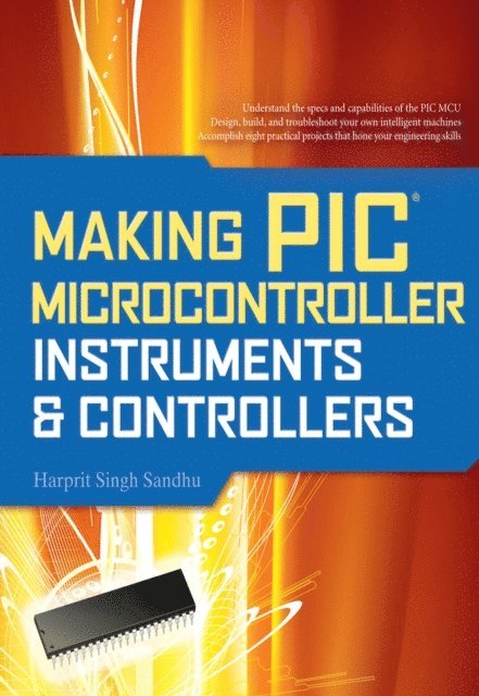 Adarsh Sandhu - Making PIC Microcontroller Instruments and Controllers, Häftad