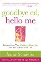 bokomslag Goodbye Ed, Hello Me: Recover from Your Eating Disorder and Fall in Love with Life