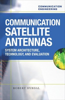 bokomslag Communication Satellite Antennas: System Architecture, Technology and Evaluation