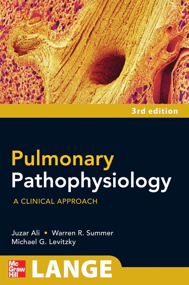 Juzar Ali, Warren Summer, Michael Levitzky, Warren G. Summer, Warren G Summer, Michael G Levitzky - Pulmonary Pathophysiology: A Clinical Approach, Third Edition, Häftad