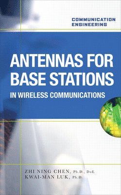 Zhi Ning Chen, Kwai-Man Luk - Antennas for Base Stations in Wireless Communications, Inbunden