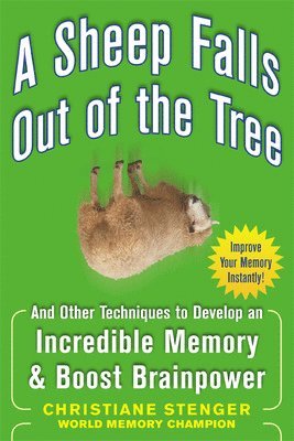 A Sheep Falls Out of the Tree: And Other Techniques to Develop an Incredible Memory and Boost Brainpower 1