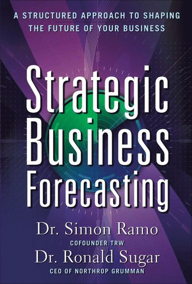 bokomslag Strategic Business Forecasting: A Structured Approach to Shaping the Future of Your Business