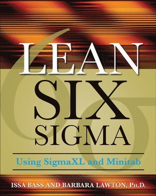 Issa Bass, Barbara Lawton - Lean Six Sigma Using SigmaXL and Minitab, Häftad
