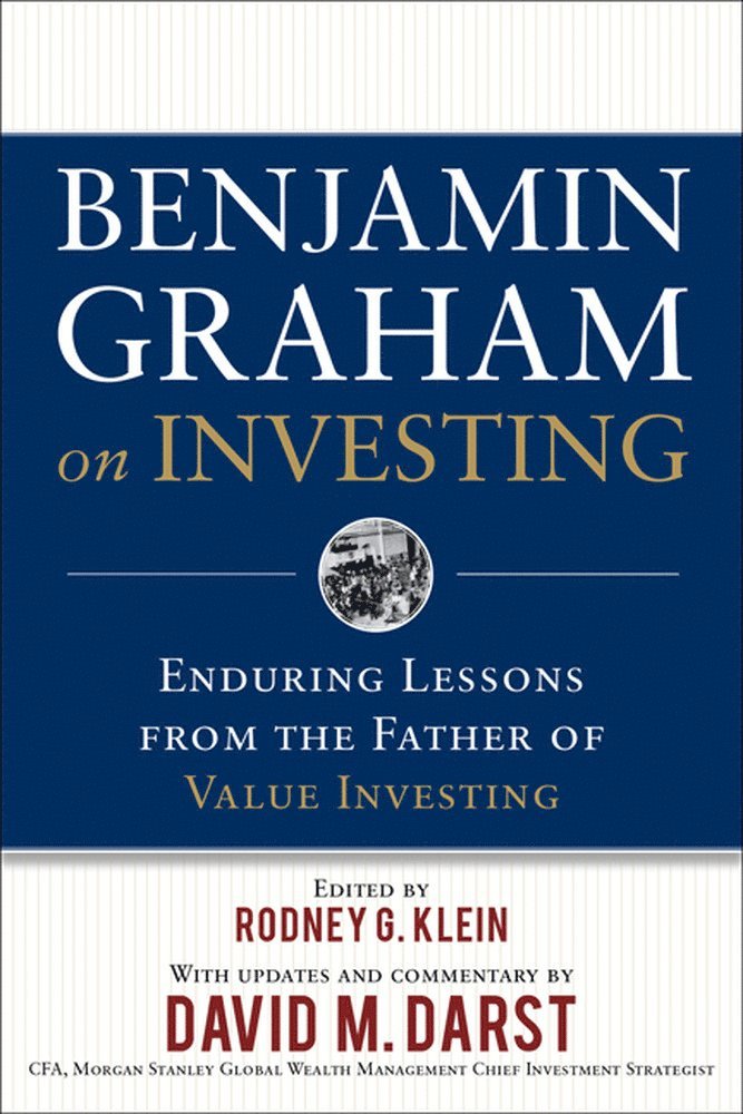 Benjamin Graham, Rodney Klein, Rodney G. Klein - Benjamin Graham on Investing: Enduring Lessons from the Father of Value Investing, Inbunden