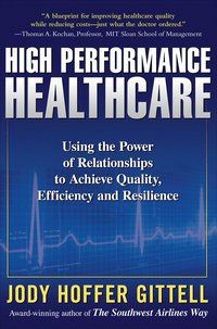 bokomslag High Performance Healthcare: Using the Power of Relationships to Achieve Quality, Efficiency and Resilience