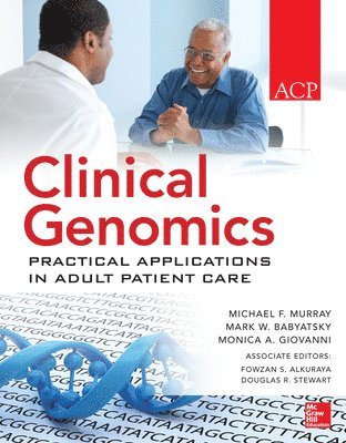 Michael Murray, Mark Babyatski, Monica Giovanni - Clinical Genomics: Practical Applications for Adult Patient Care, Häftad