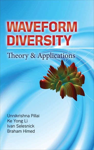 S Pillai, Ke Yong Li, Ivan Selesnick, Braham Himed - Waveform Diversity: Theory & Applications, Inbunden