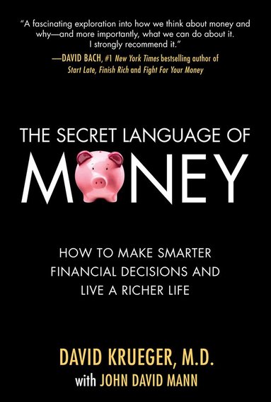 David Krueger, John David Mann - Secret Language of Money: How to Make Smarter Financial Decisions and Live a Richer Life, Inbunden
