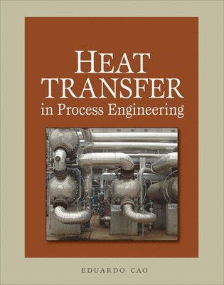 Eduardo Cao - Heat Transfer in Process Engineering, Inbunden