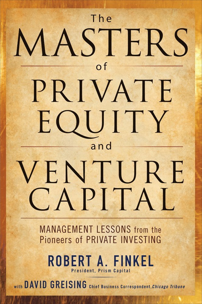 Robert Finkel, David Greising - Masters of Private Equity and Venture Capital, Inbunden