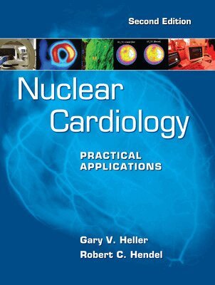 Gary V. Heller, Robert C. Hendel - Nuclear Cardiology: Practical Applications, Second Edition, Inbunden