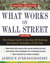 bokomslag What Works on Wall Street, Fourth Edition: The Classic Guide to the Best-Performing Investment Strategies of All Time