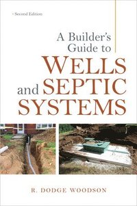 bokomslag A Builder's Guide to Wells and Septic Systems, Second Edition