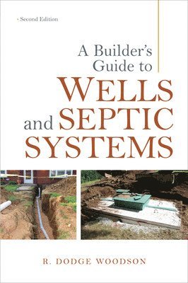 A Builder's Guide to Wells and Septic Systems, Second Edition 1