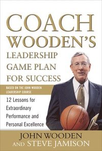 bokomslag Coach Wooden's Leadership Game Plan for Success: 12 Lessons for Extraordinary Performance and Personal Excellence