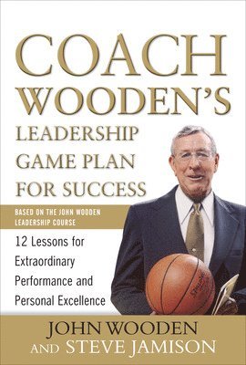 John Wooden, Steve Jamison - Coach Wooden's Leadership Game Plan for Success: 12 Lessons for Extraordinary Performance and Personal Excellence, Inbunden